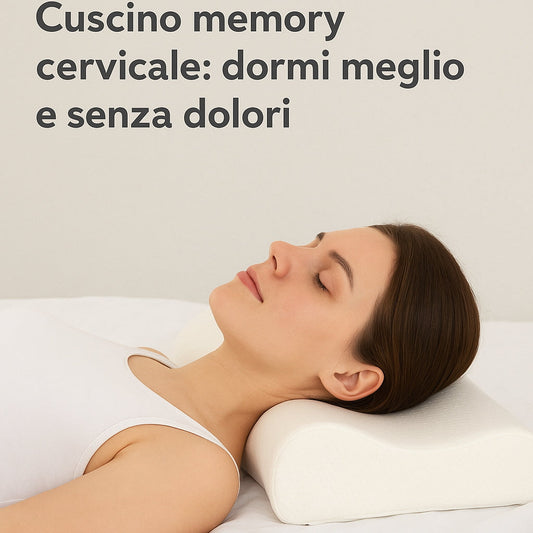 Cuscino memory cervicale: dormi meglio e senza dolori