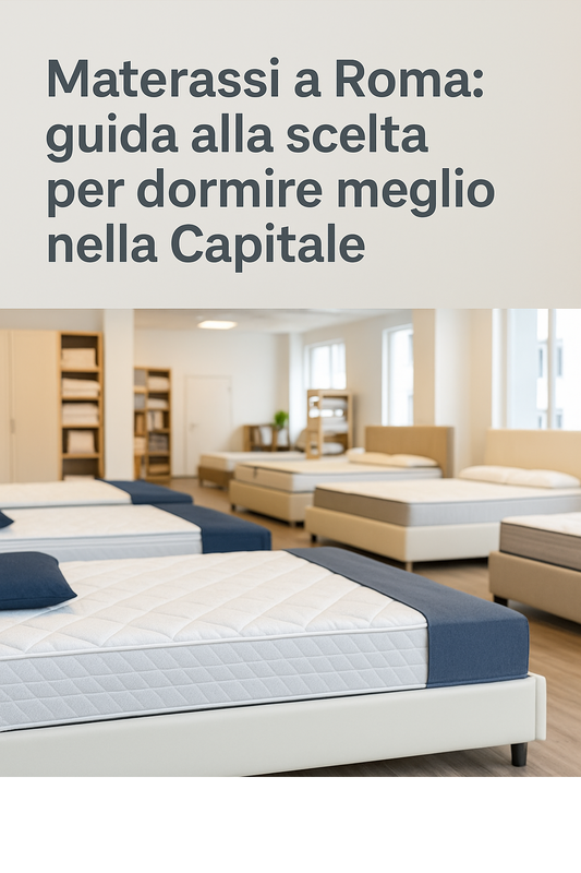 Materassi a Roma: dormire meglio nella capitale