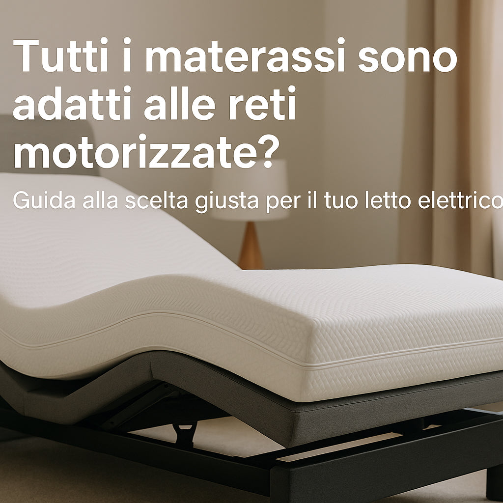 Tutti i materassi sono adatti alle reti motorizzate? Guida alla scelta giusta per il tuo letto elettrico