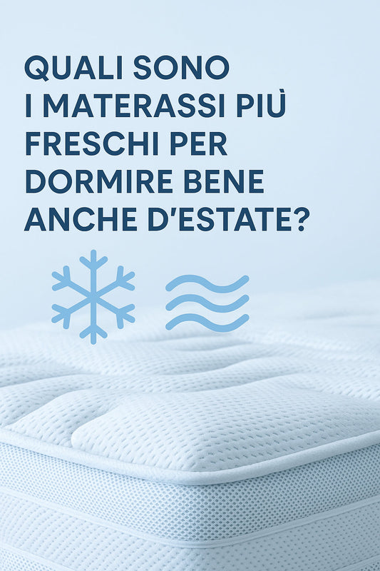 Quali sono i materassi più freschi per dormire bene anche d’estate?